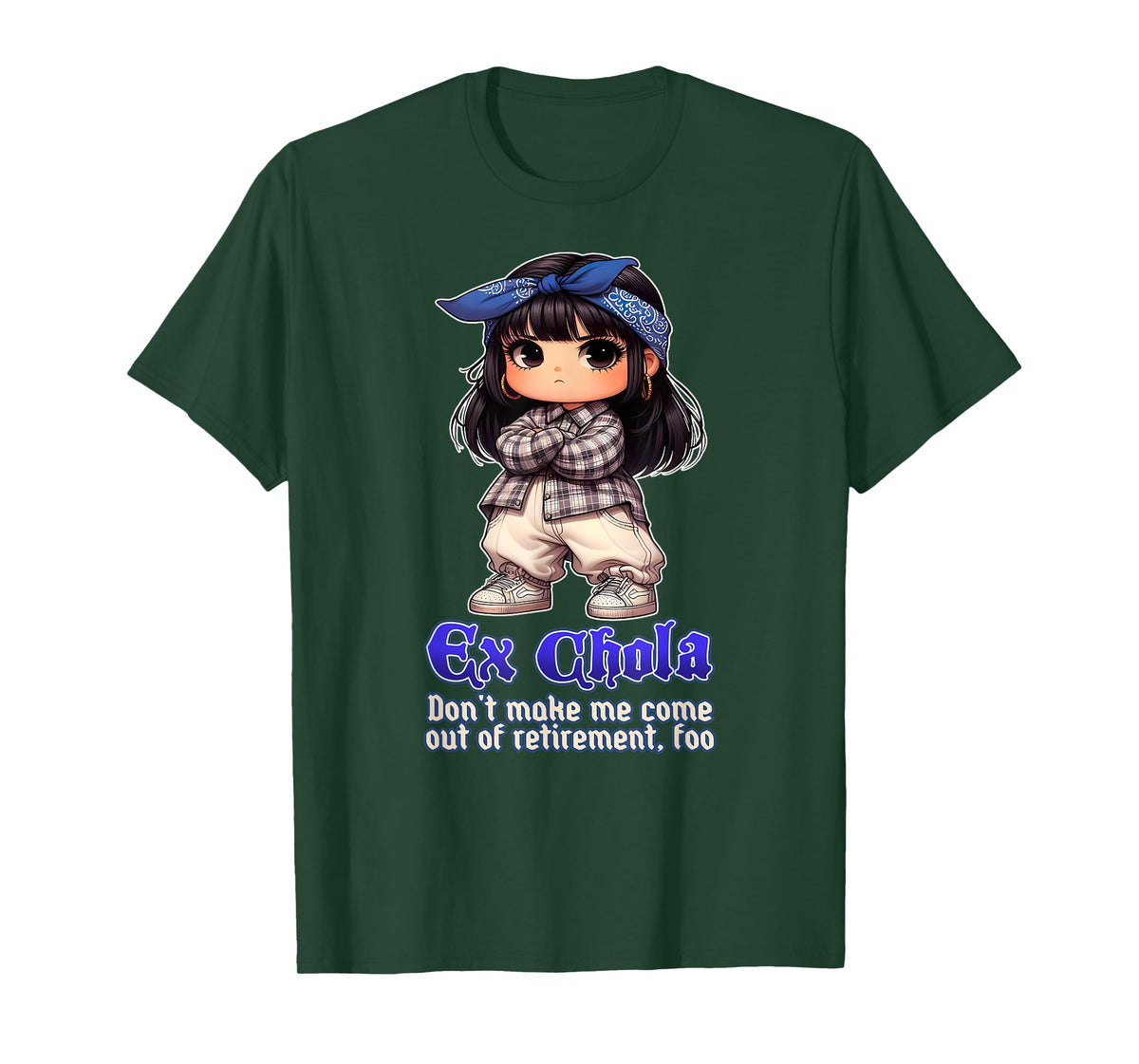 EX CHOLA Don't Make Me Come Out Of Retirement Funny Chicana T-Shirt