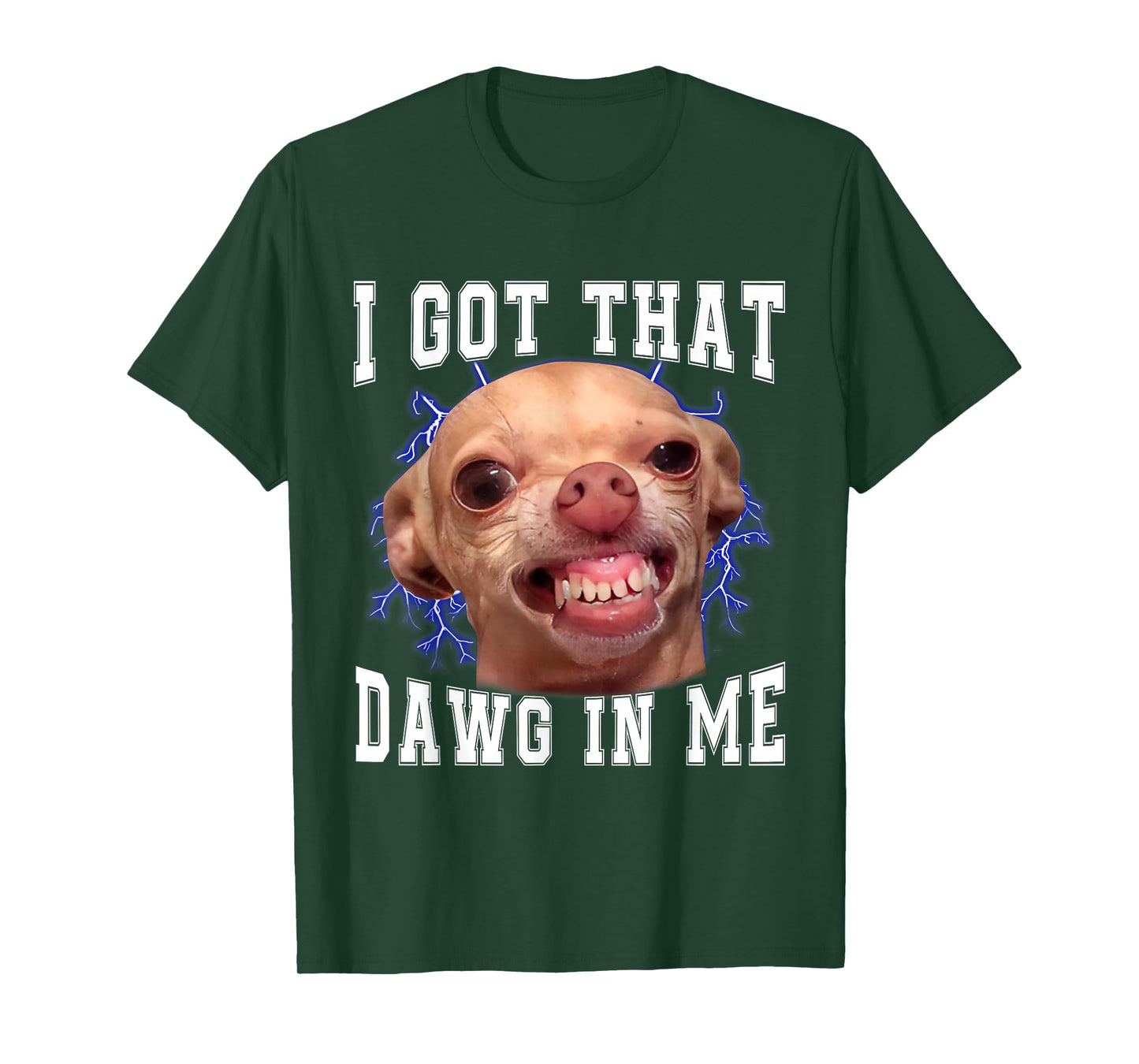 Chihuahua Meme I Got That Dawg in Me Humor Funny Dog Gifts T-Shirt