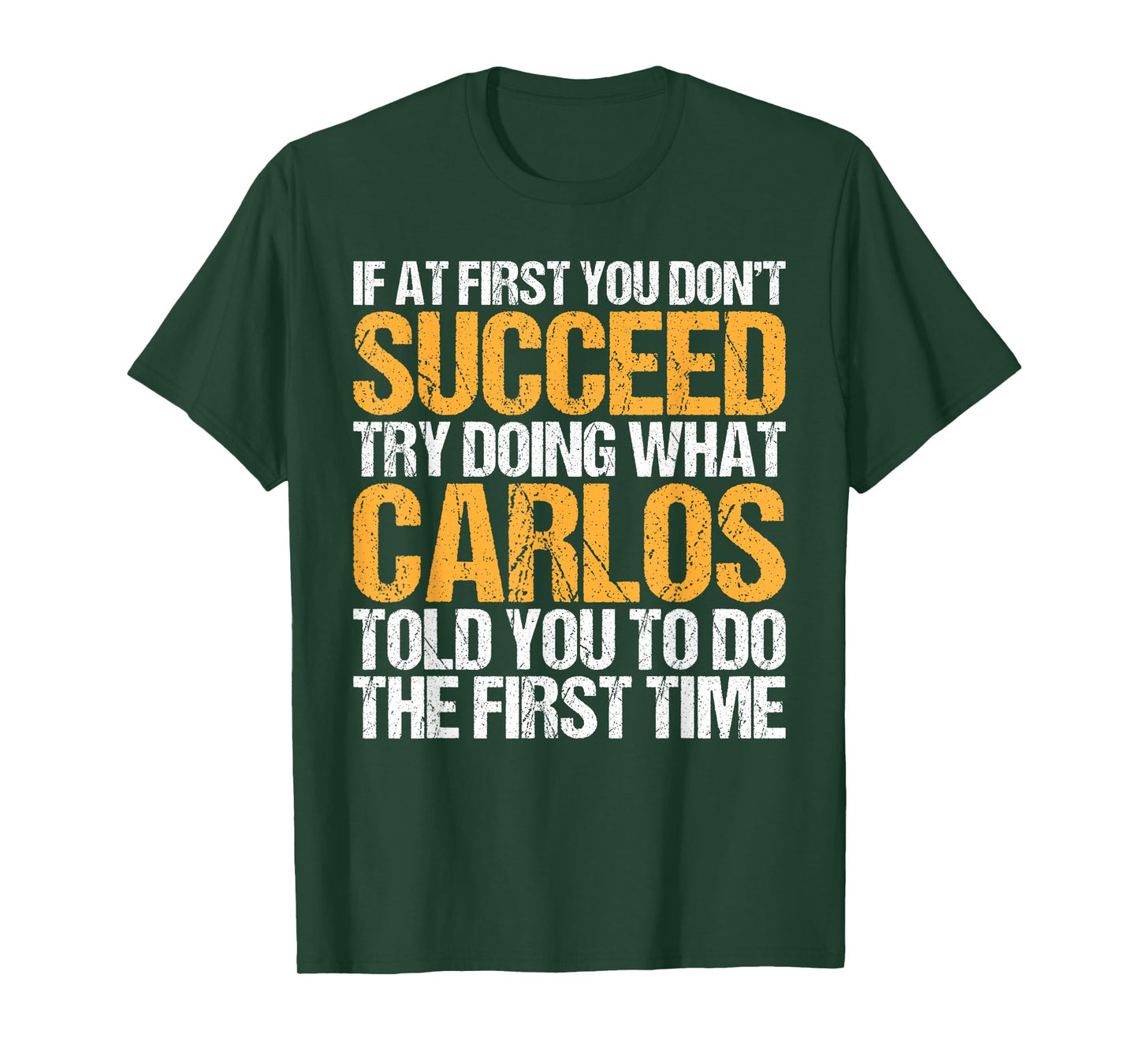 Funny If At First You Don't Succeed Try Doing What CARLOS T-Shirt