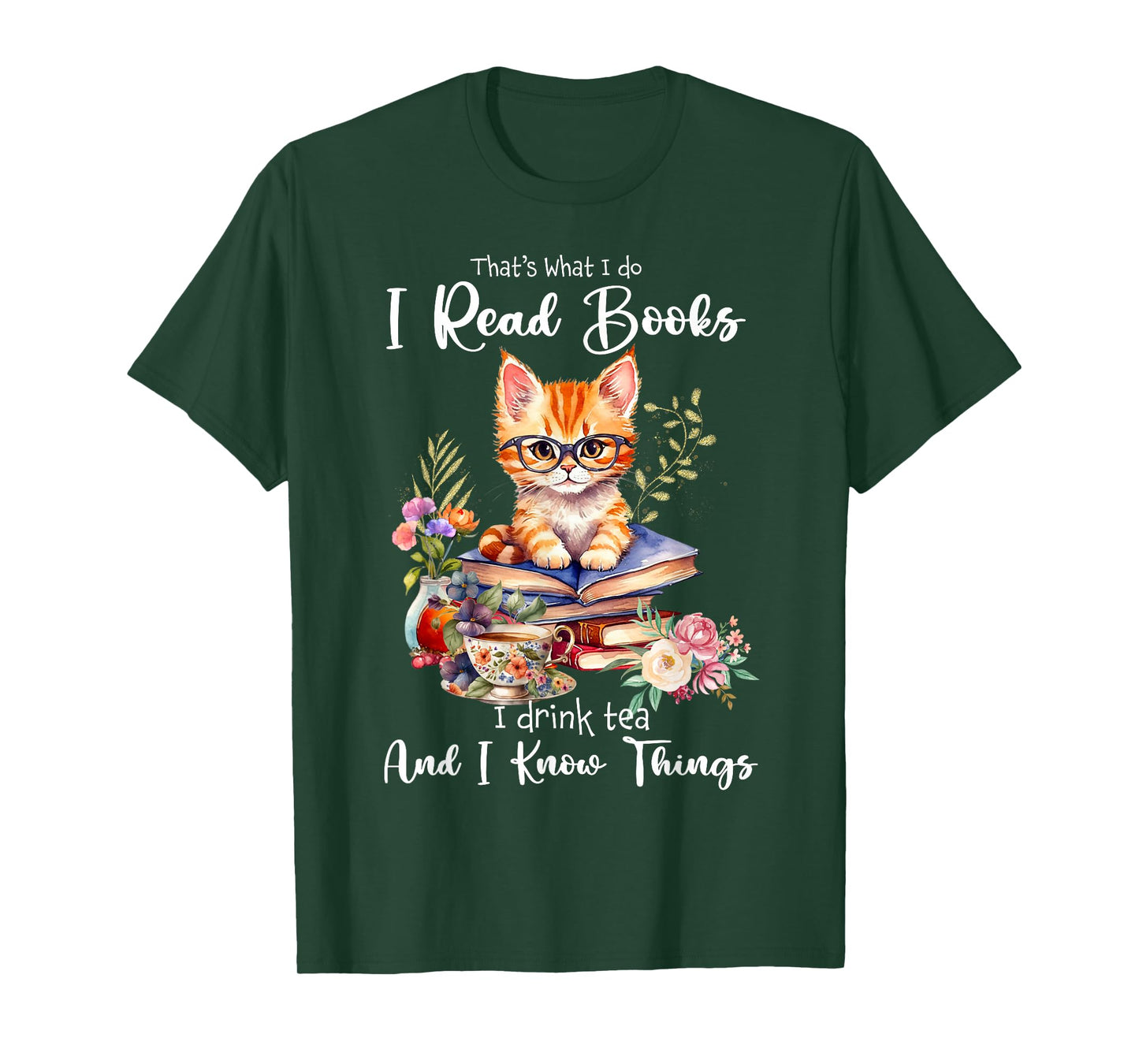 Book Tea Kitten Lovers Cat Mom Apparel That's What I Do I Read Books I Drink Tea I Know Things Cat T-Shirt