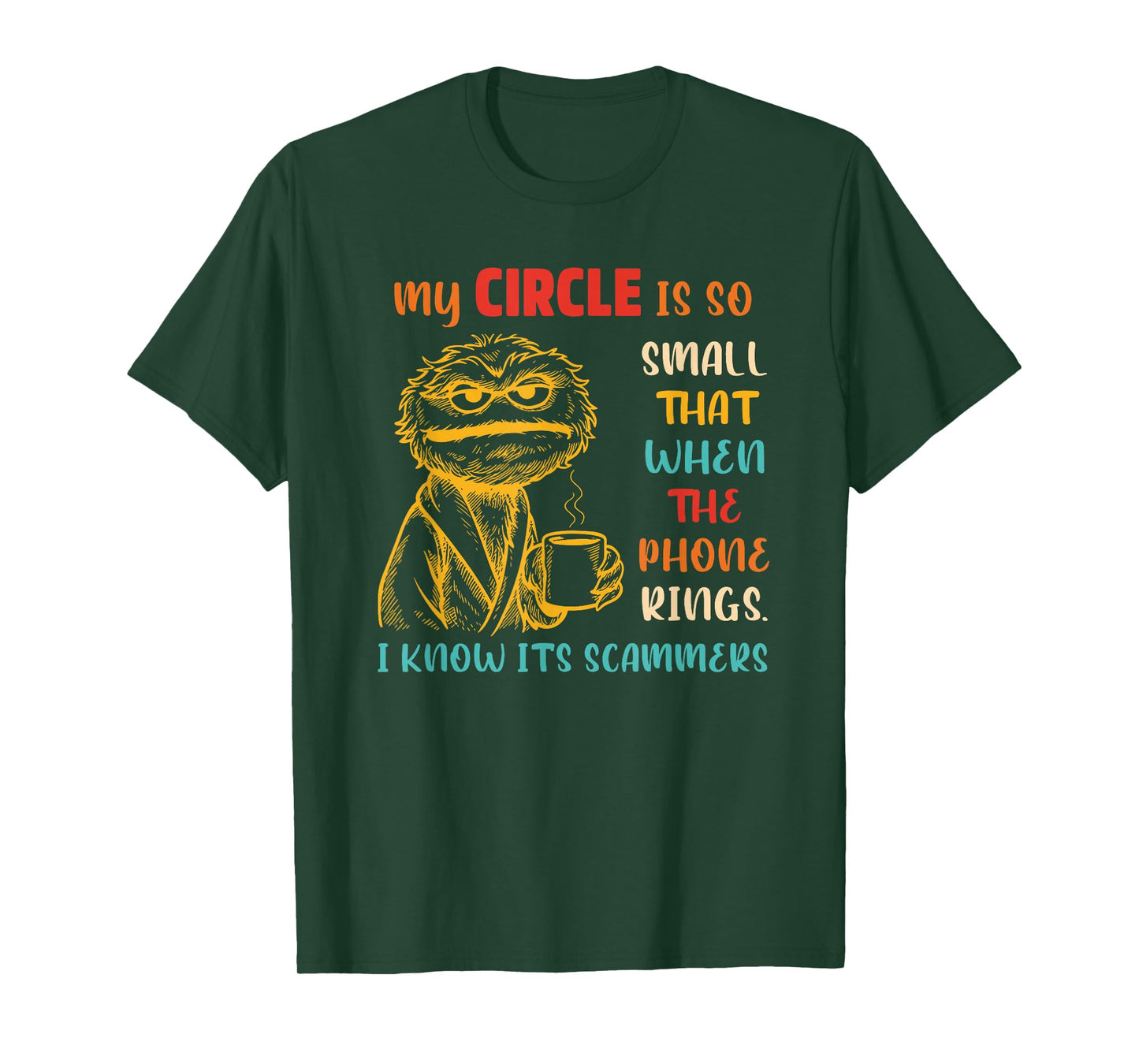 My Circle is So Small That When The Phone Rings Design T-Shirt