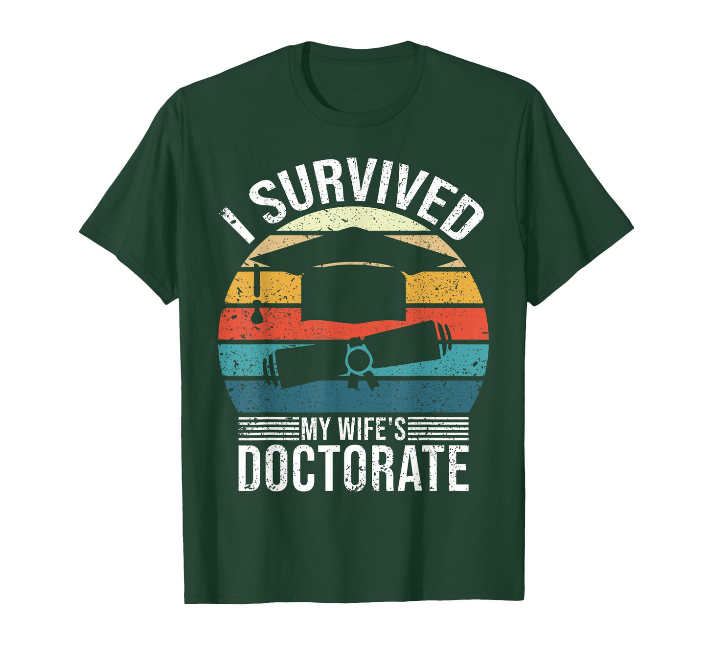 I Survived My Wife's Doctorate Husband Doctoral Degree T-Shirt