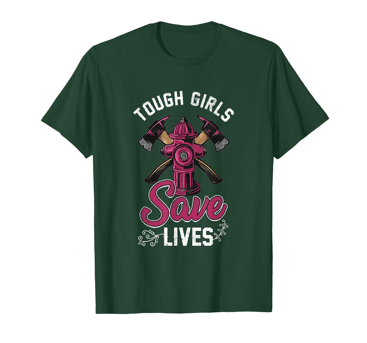 Female Firefighter Tough Girls Save Lives T-Shirt