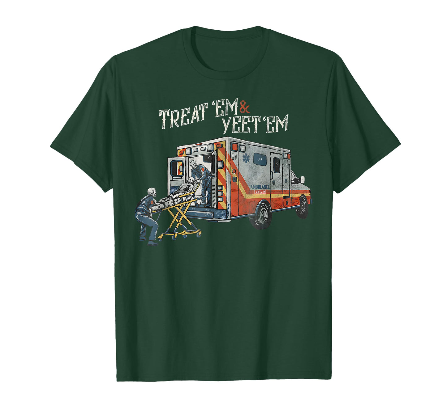 Treat 'Em And Yeet 'Em Funny Skeleton Ambulance Meme Sarcasm T-Shirt