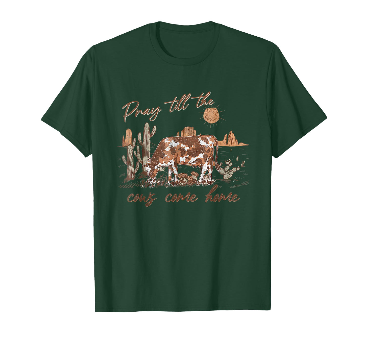 Pray Till The Cows Come Home, Country Farm Life, Cow Lovers T-Shirt