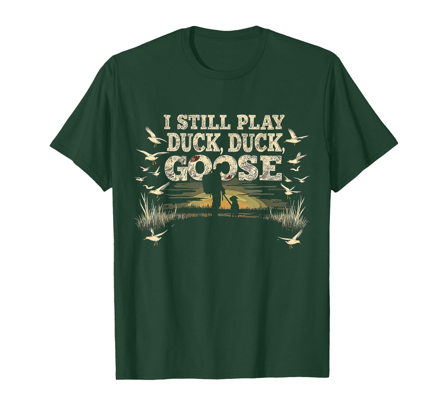 I Still Play Duck Goose Hunting Men Funny Waterfowl Gifts T-Shirt