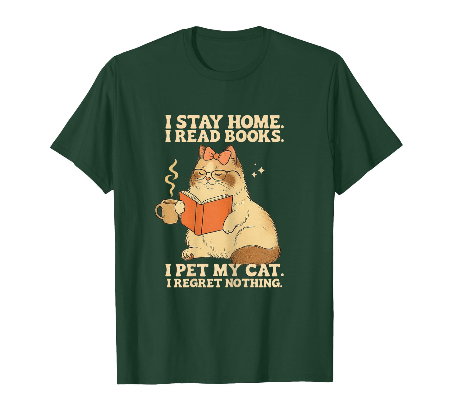 I Stay Home I Read Books I Pet My Cat I Regret Nothing Women T-Shirt