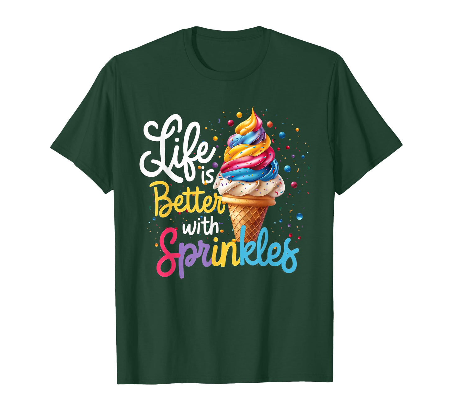 Life Is Better With Sprinkles Cute Ice Cream Dessert Funny T-Shirt