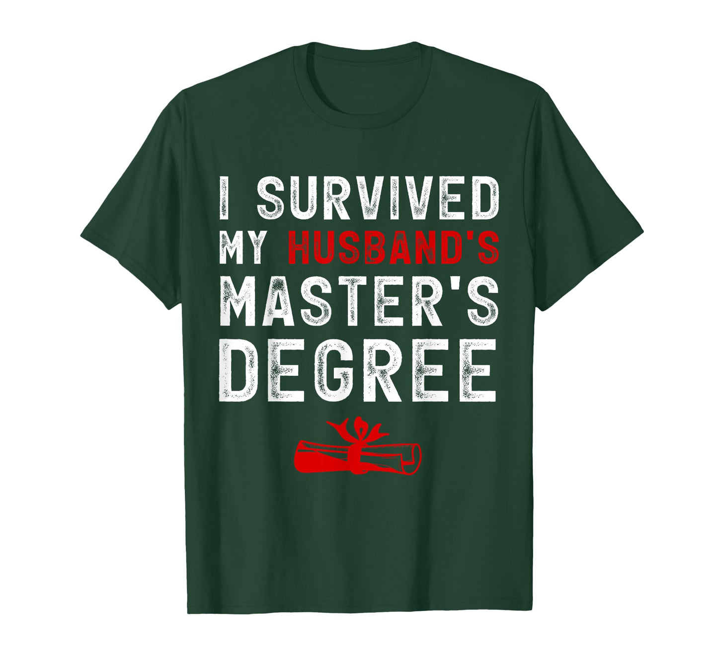 I Survived My Husband's Master's Degree Masters Graduation T-Shirt