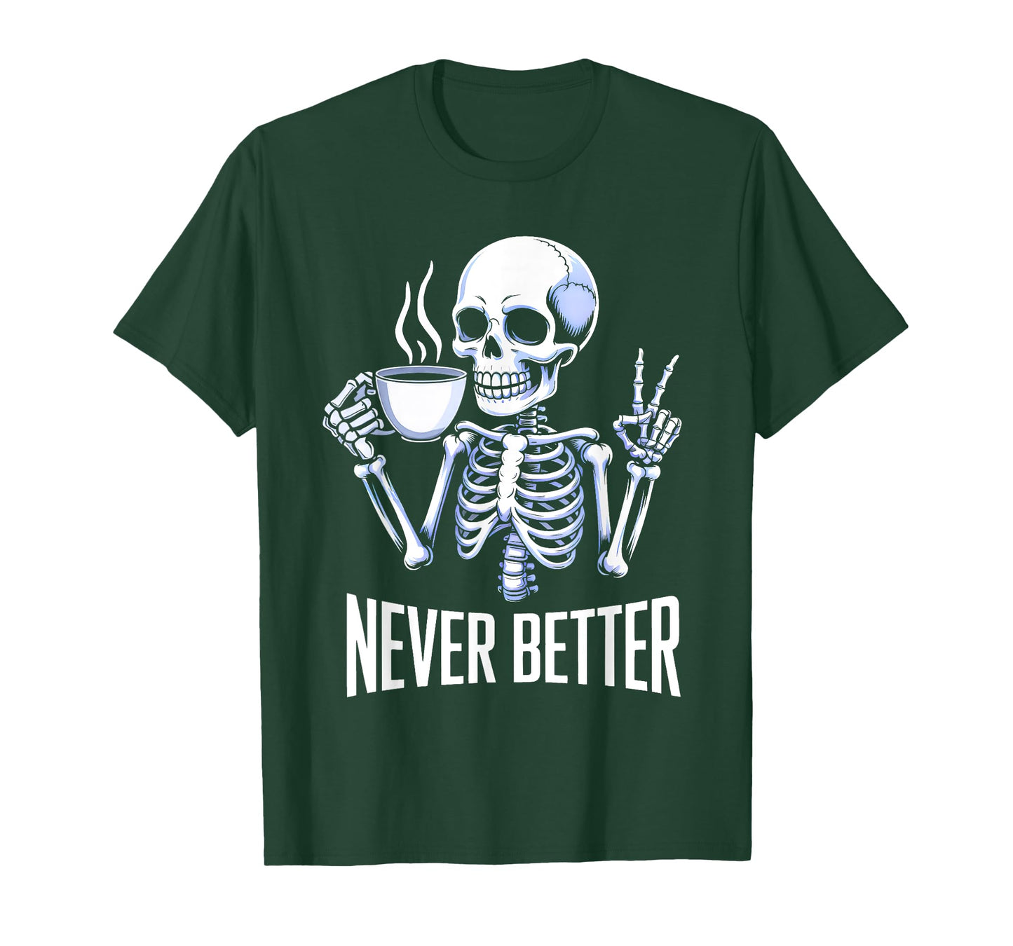 Never Better Skeleton Drinking Coffee Halloween Men Women T-Shirt