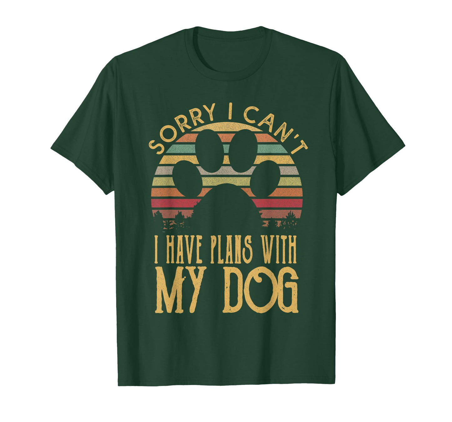 Sorry I Cant I Have Plans With My Dog T Shirt T-Shirt