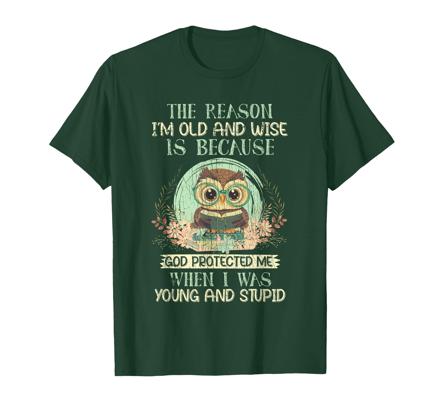 The Reason I'm Old And Wise God Protected Me Owl T-Shirt