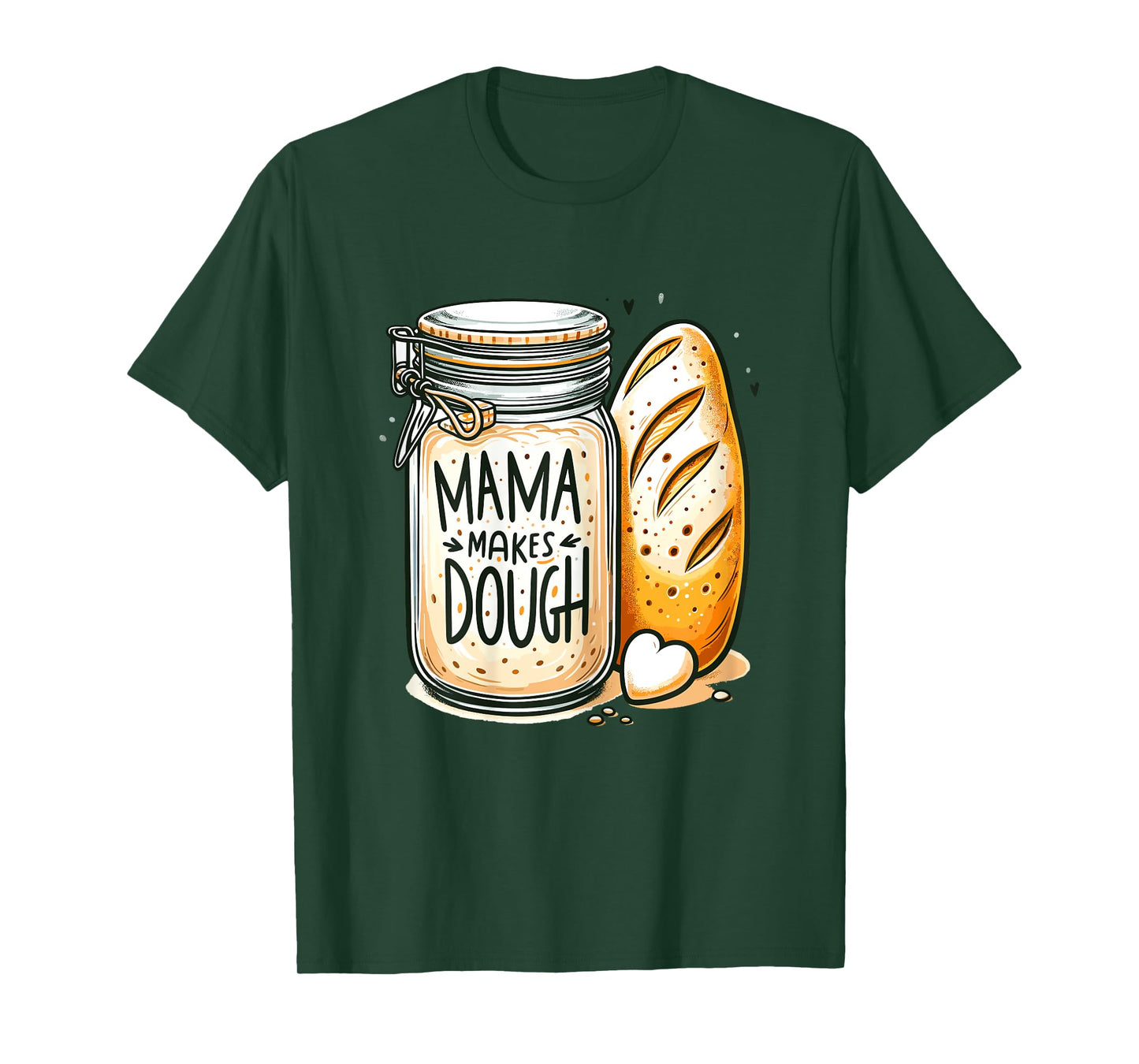 Mama makes the dough Sourdough Bread Mom Homemade T-Shirt