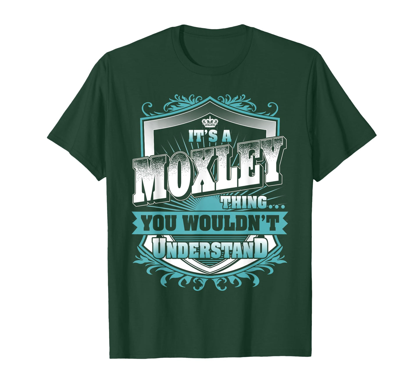 It's A MOXLEY Thing You Wouldn't Understand Family Name T-Shirt