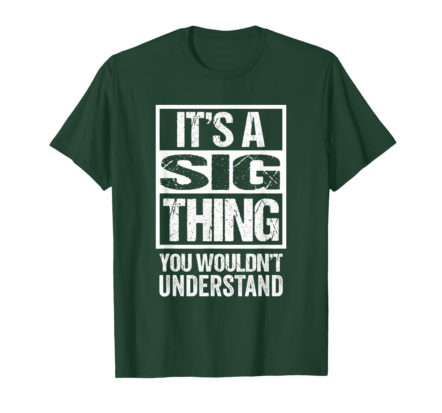 It's A Sig Thing You Wouldn't Understand First Name T-Shirt Small