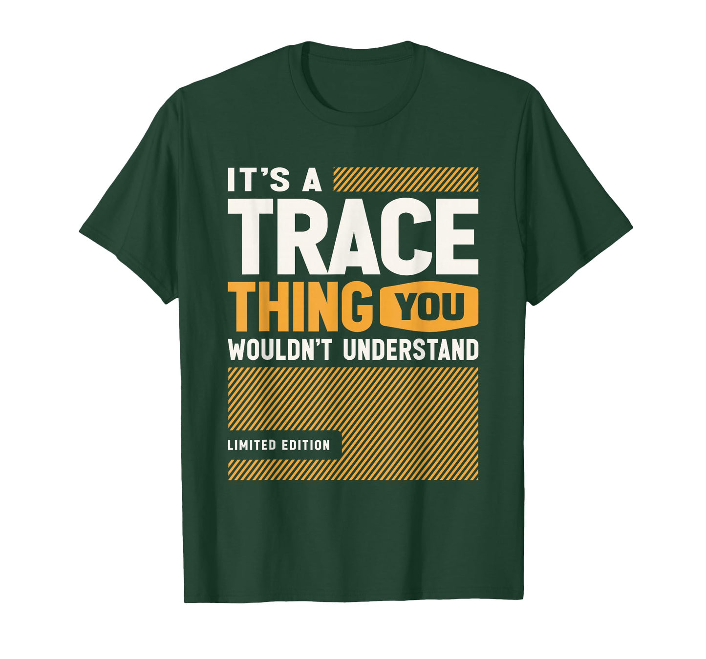 It's a Trace Thing Funny Name Trace T-Shirt