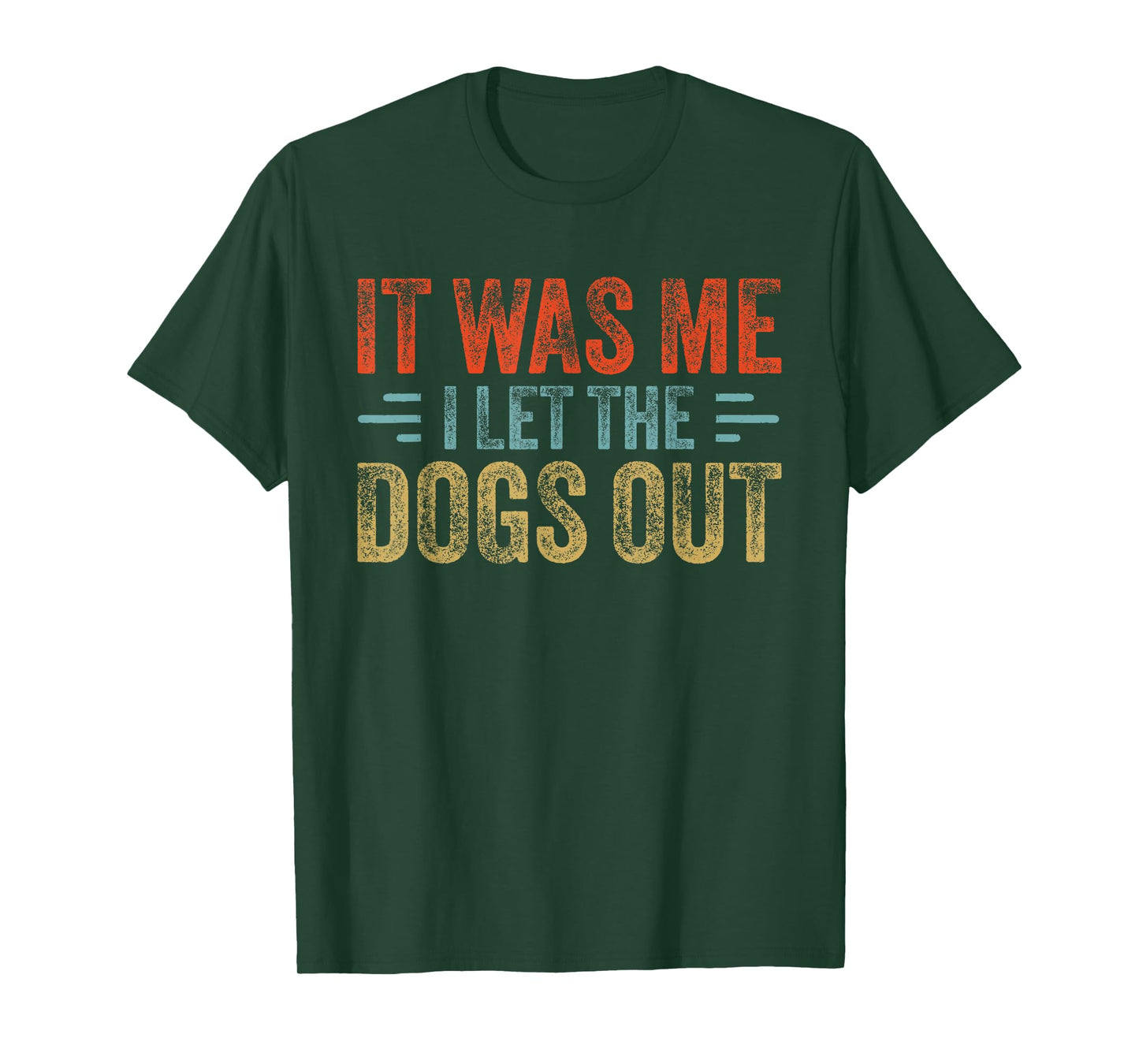 I Let The Dogs Out It Was Me Funny Dog Saying Puppy Lover T-Shirt