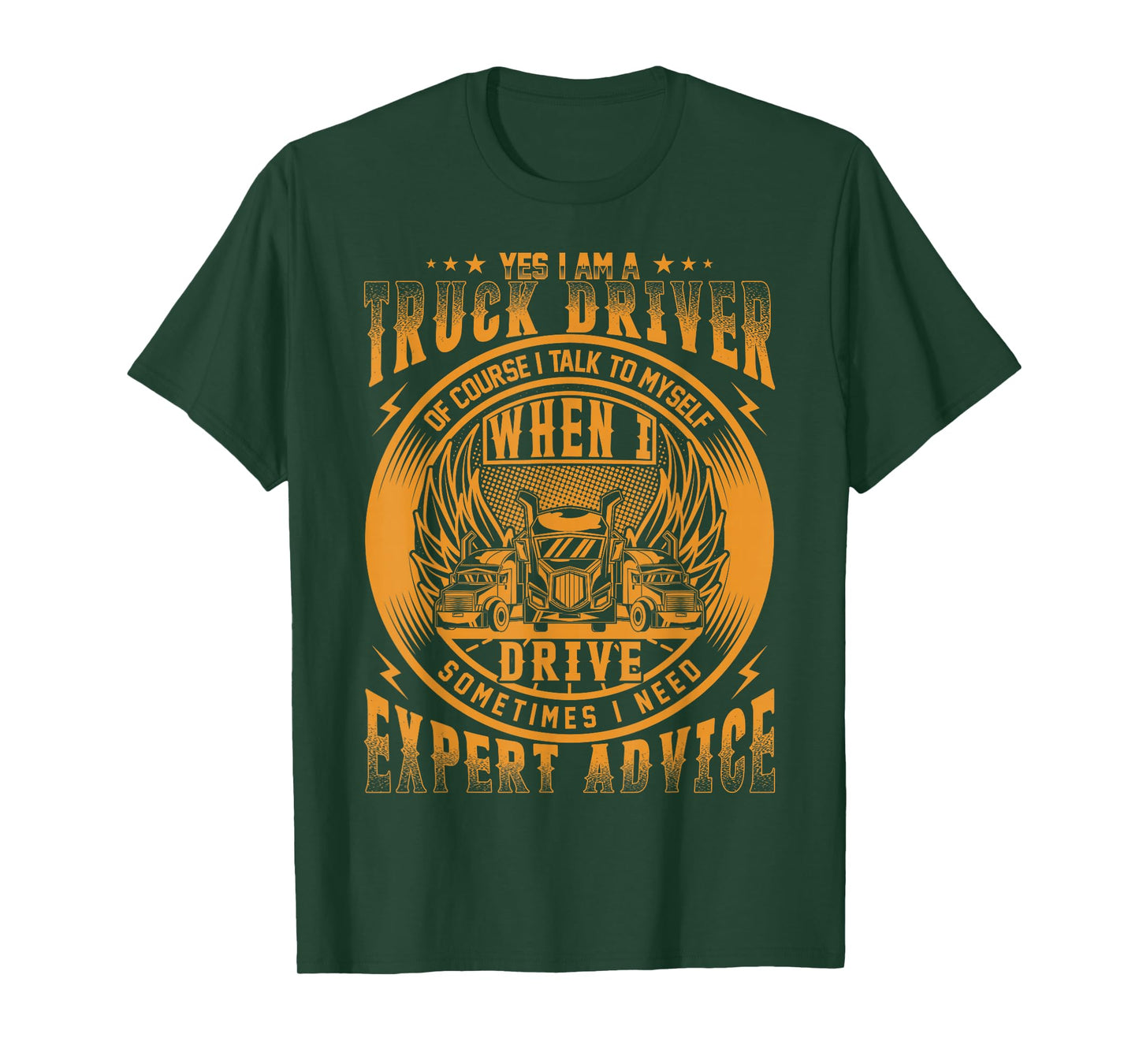 Yes I Am A Truck Driver Of Course I Talk To Myself T-Shirt