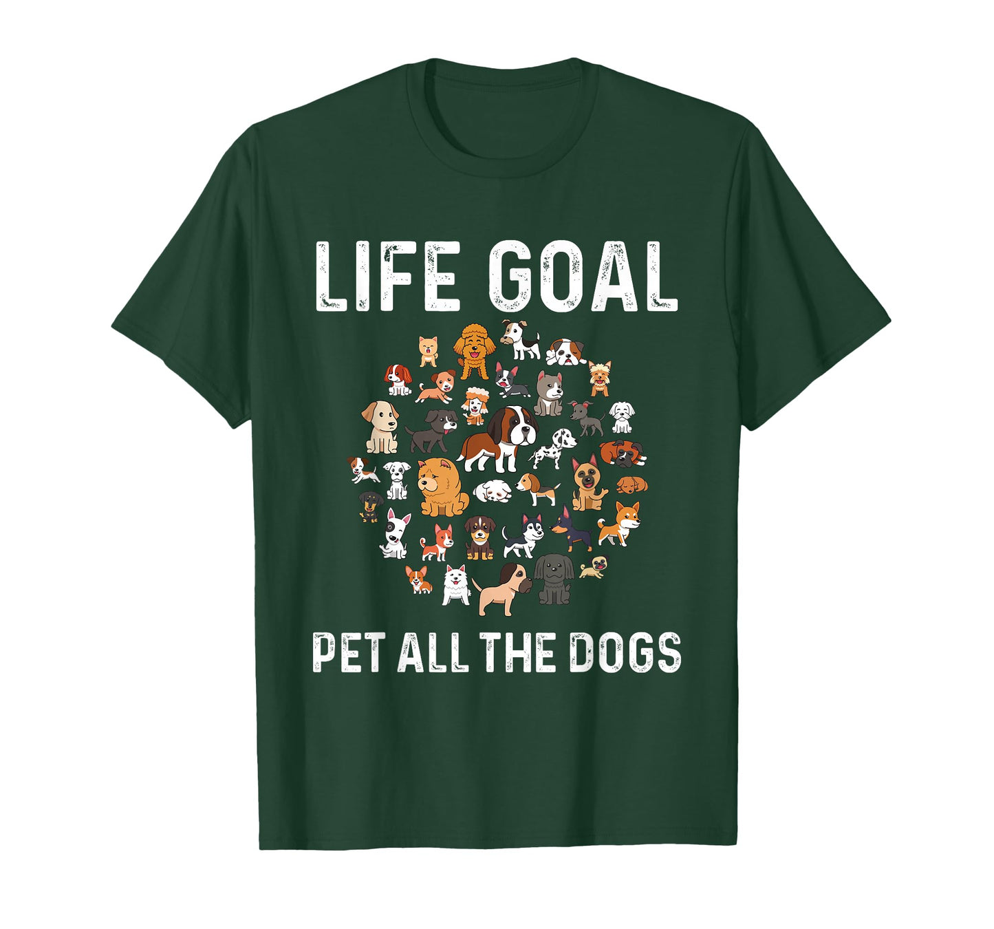 Life Goal Pet All The Dogs Funny Dog Lover Puppy T-Shirt