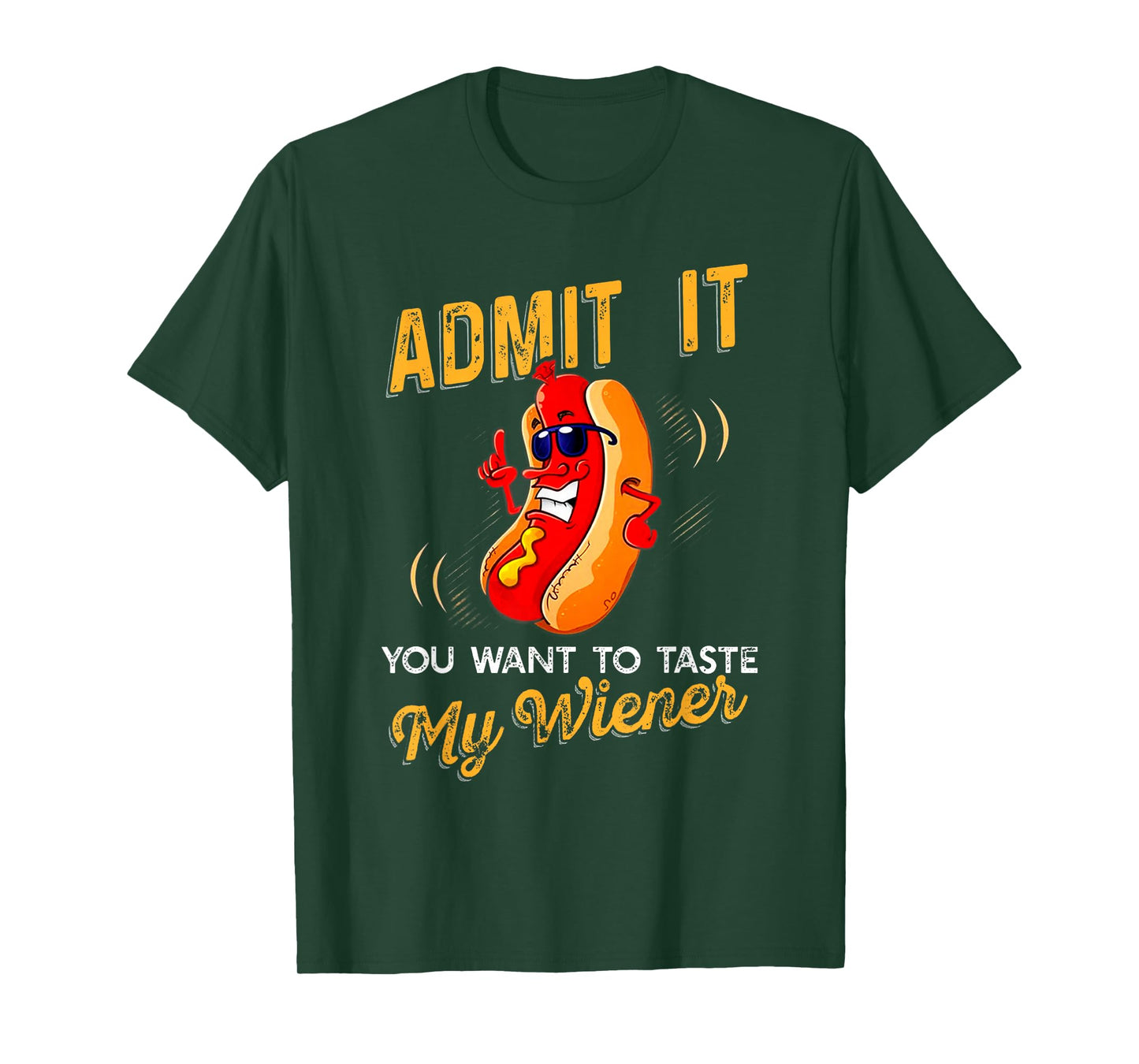 Admit It You Want to Taste My Weiner T Shirt T-Shirt