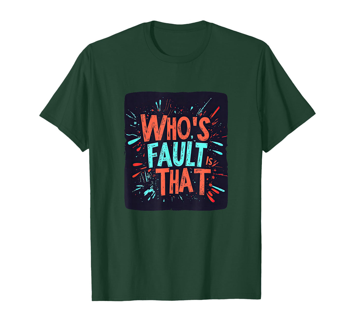 Colorful Who's Fault is That Look T-Shirt