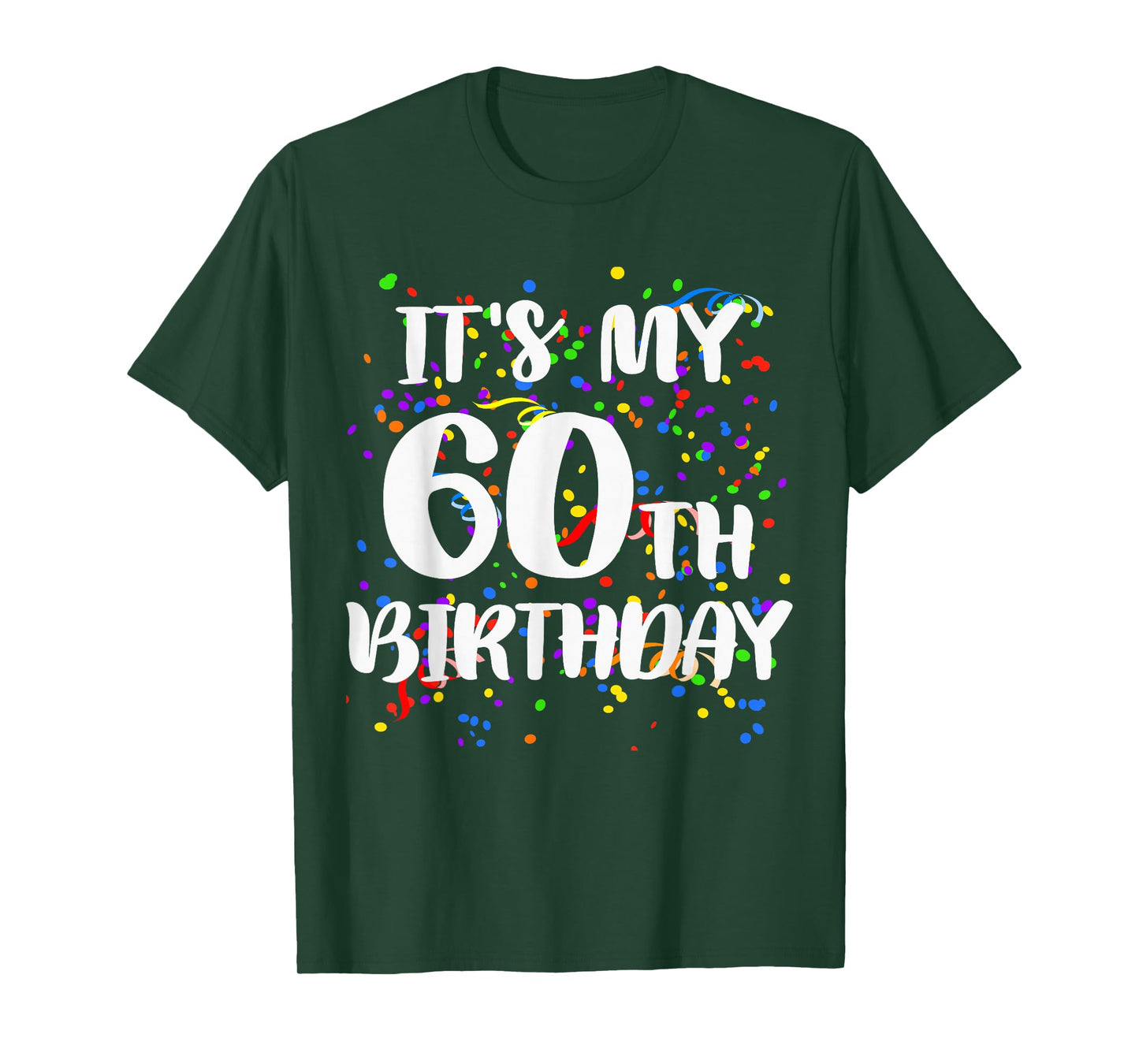Its My 60th Birthday Shirt Happy Birthday Funny Gift Tshirt T-Shirt