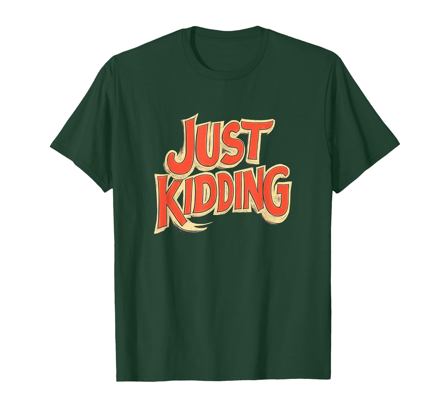 Vibrant Just Kidding Look for Adults and Kids T-Shirt