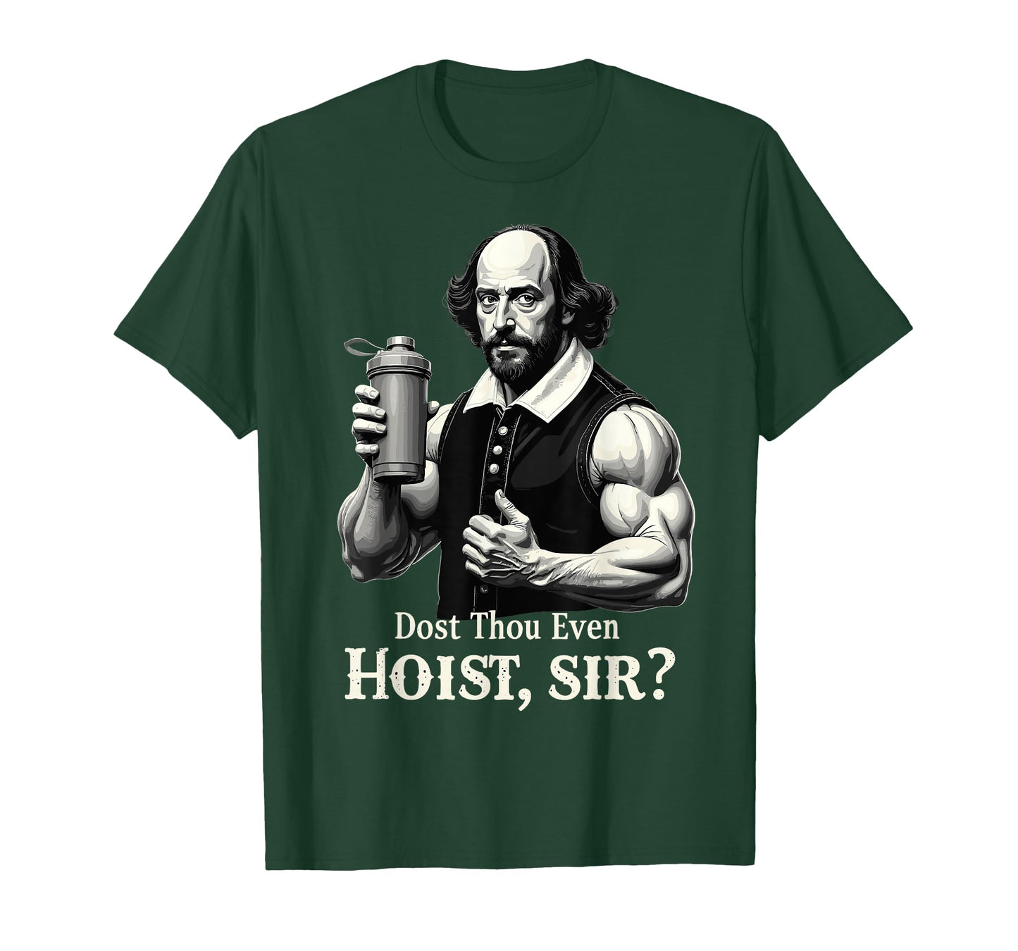 Dost Thou Even Hoist? Weightlifting Shakespeare Gym Humor T-Shirt
