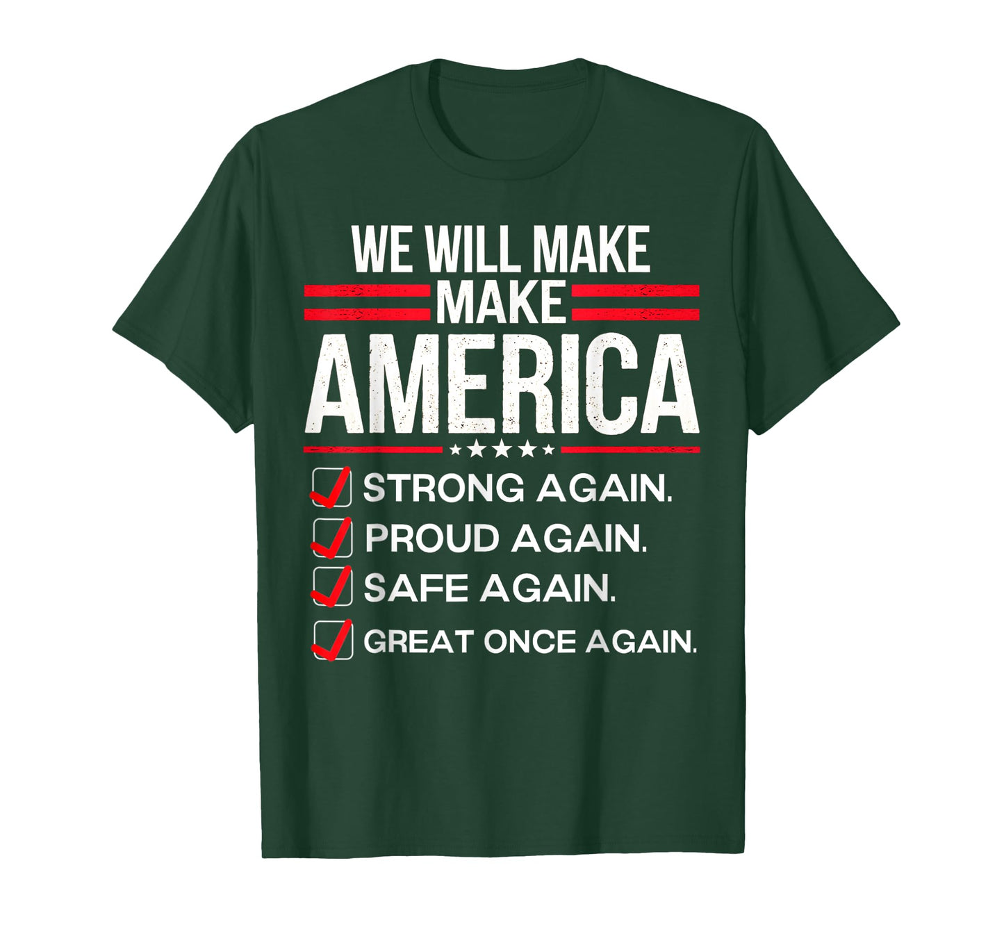 We Will Make America Strong Proud Safe Great Again T-Shirt