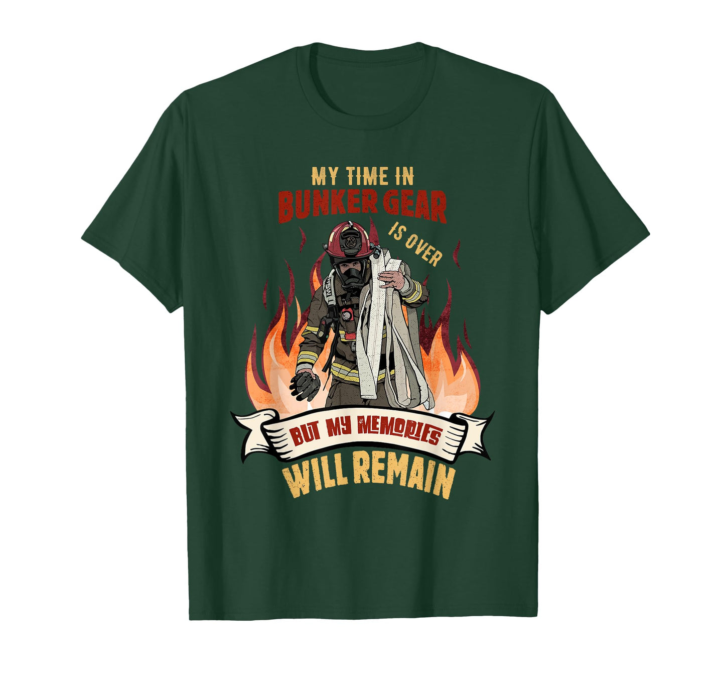 Retired Firefighter - My Time In Bunker Gear Is Over T-Shirt