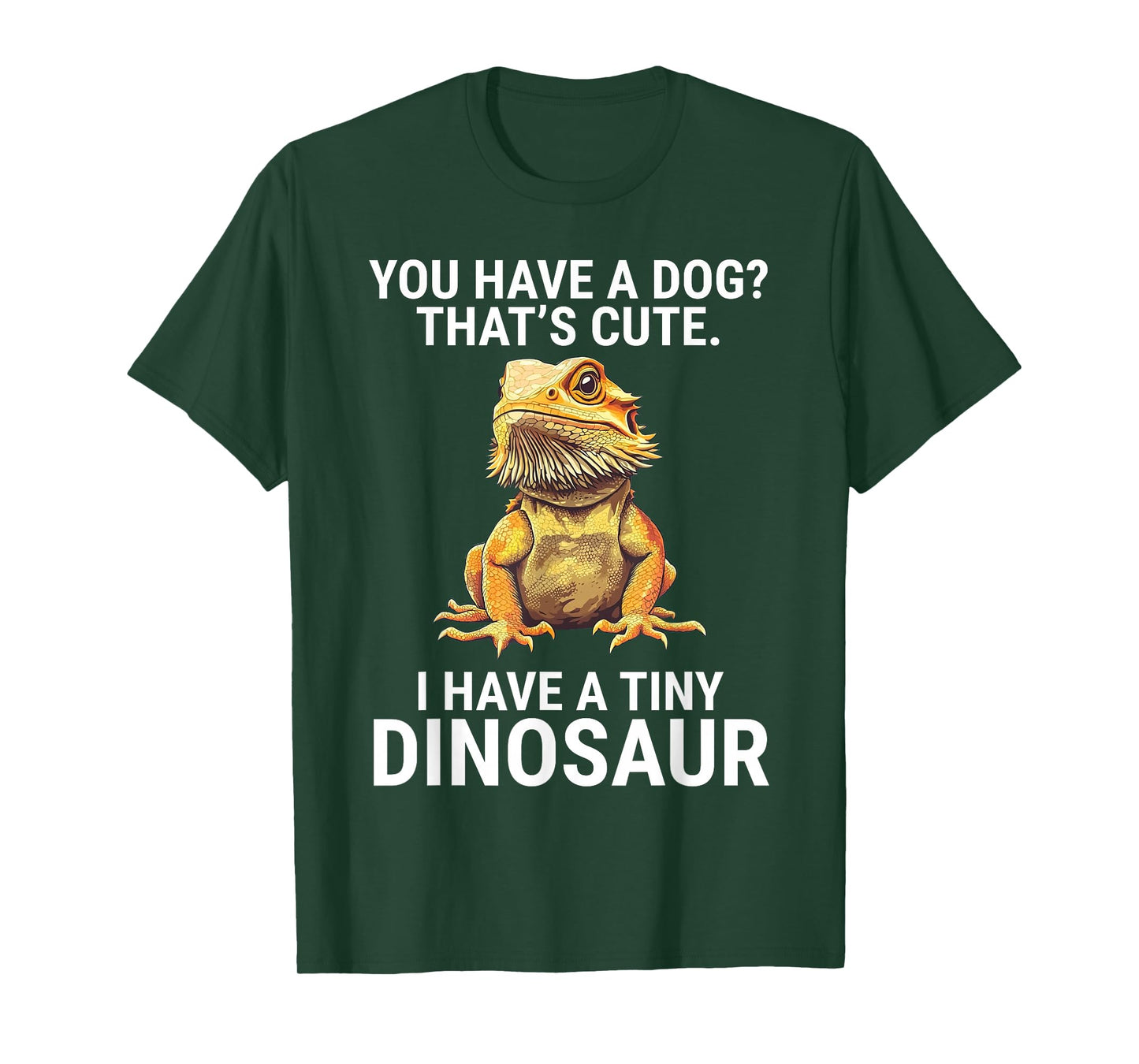 You Have A Dog I Have A Tiny Dinosaur Funny Bearded Dragon T-Shirt