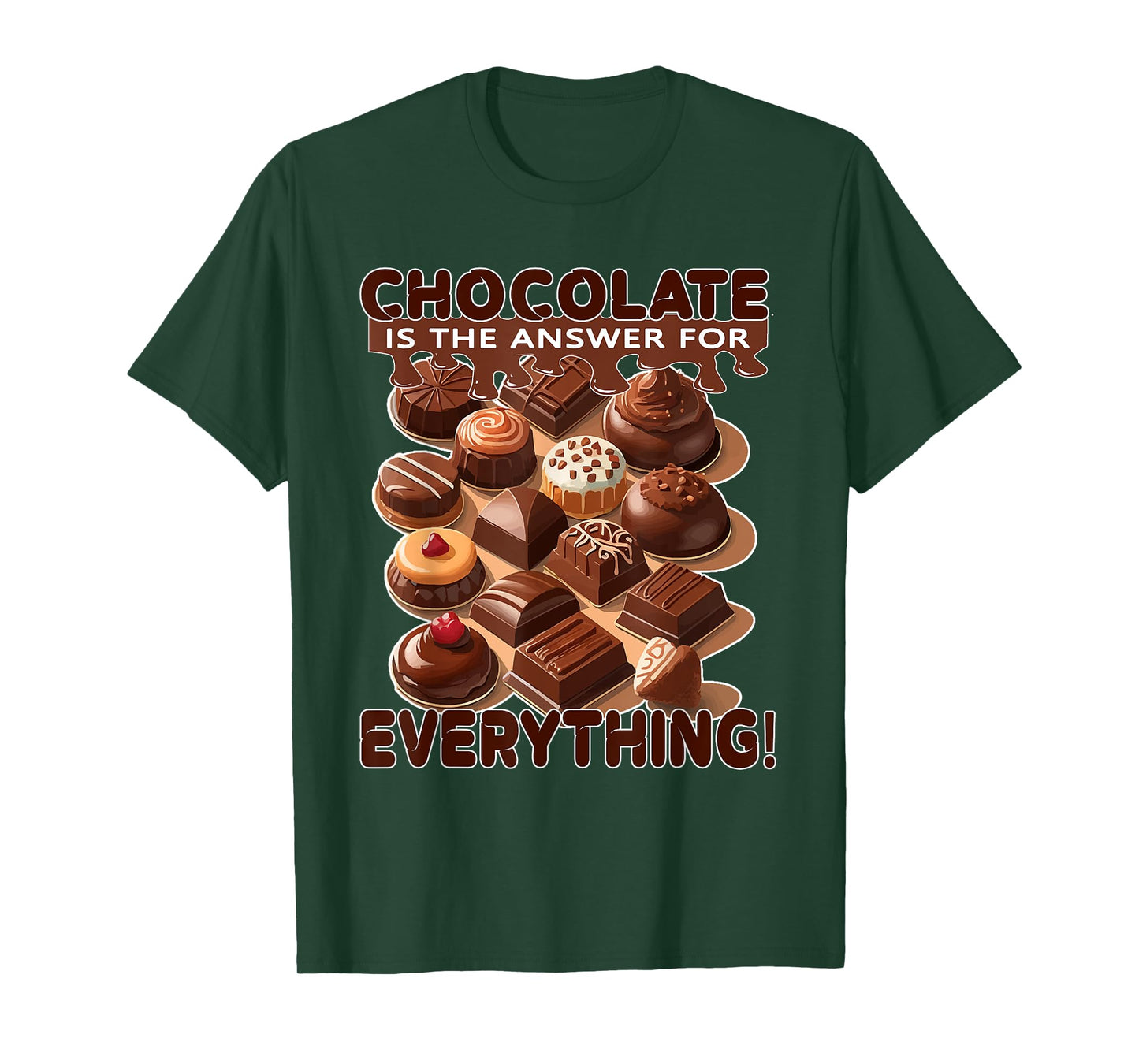 Chocolate is The Answer for Everything for Chocolate Lovers T-Shirt