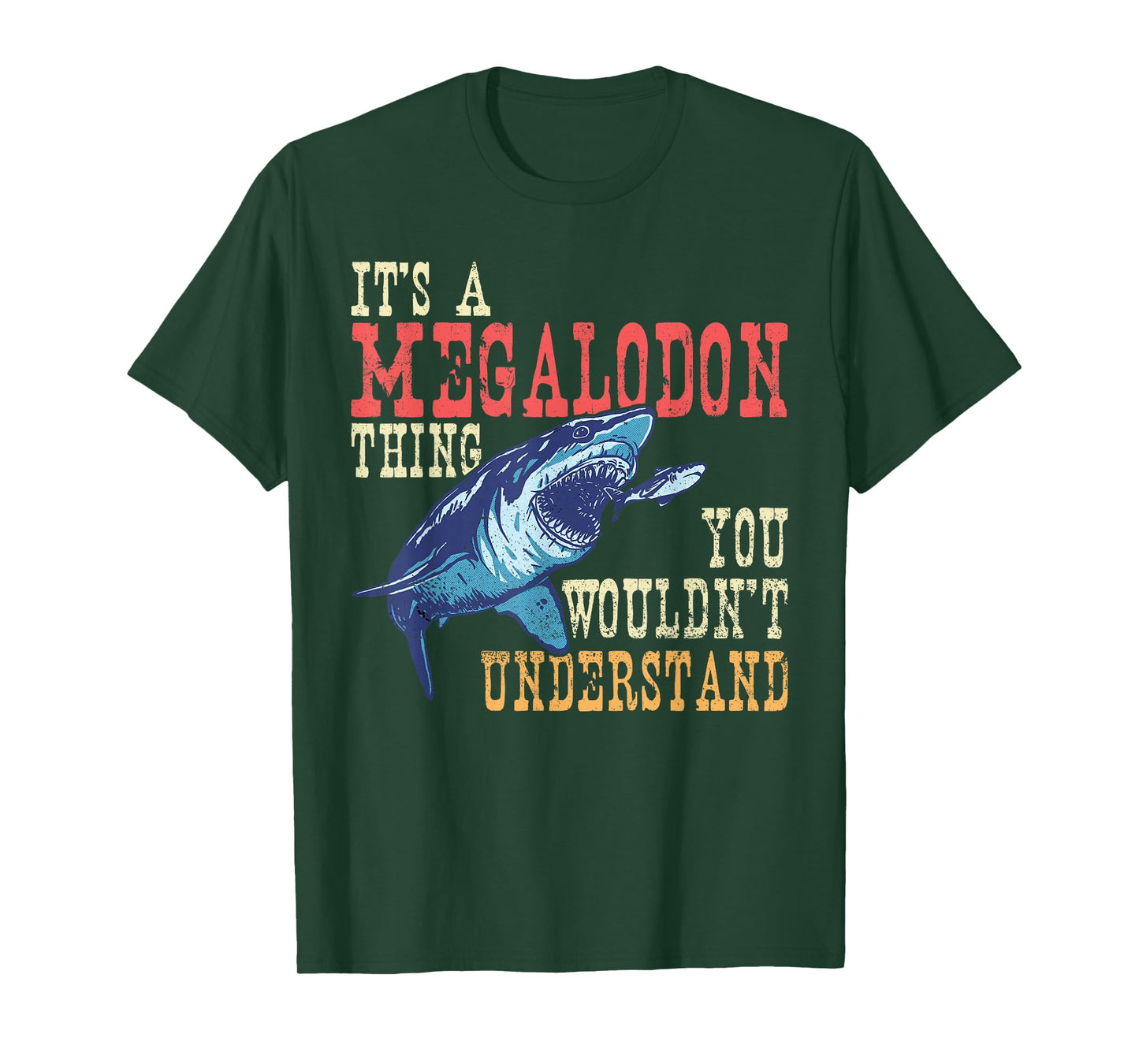 It's A Megalodon Thing - You Wouldn't Unterstand - Megalodon T-Shirt