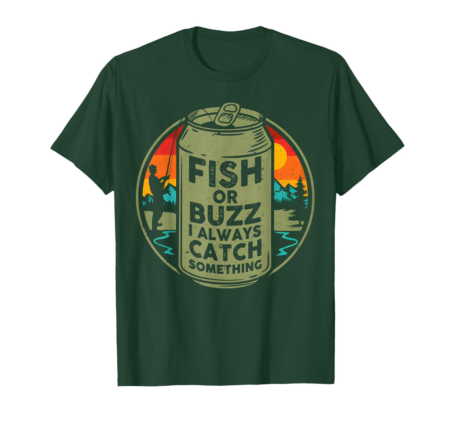 Fish Or Buzz I Always Catch Something Fishing T-Shirt