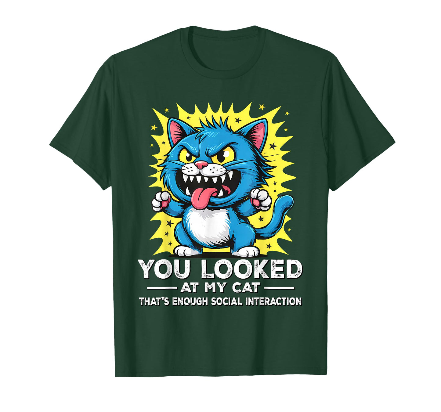 You Looked at My Cat – Funny Anti Social Graphic T-Shirt