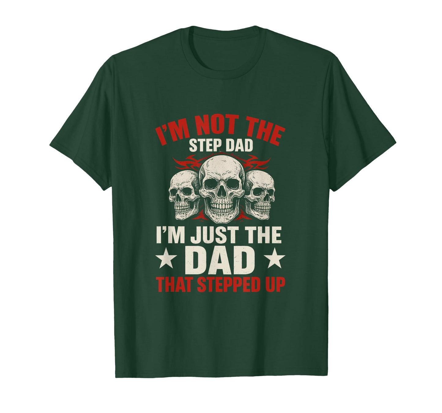 I'm Not The Step Dad I'm Dad That Stepped Up Father's Day T-Shirt