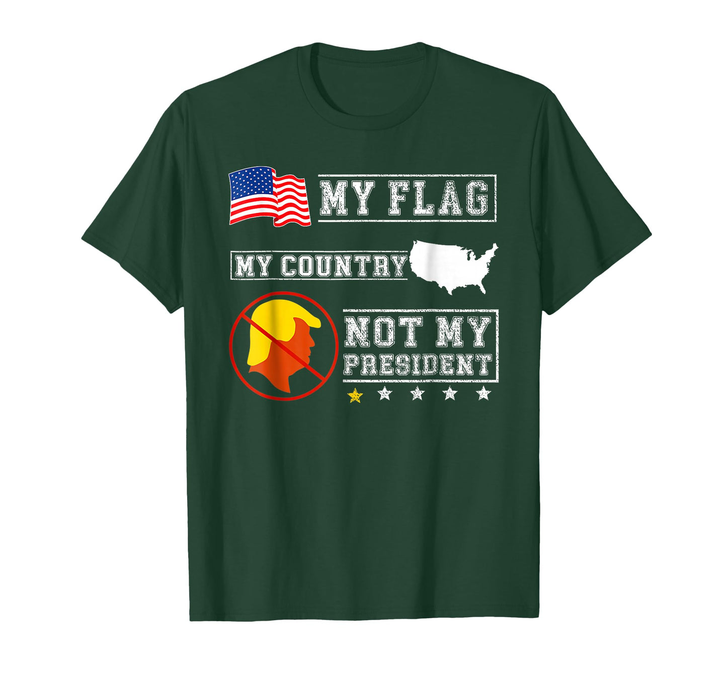 My Flag My Country Not My President Funny Saying Tee T-Shirt
