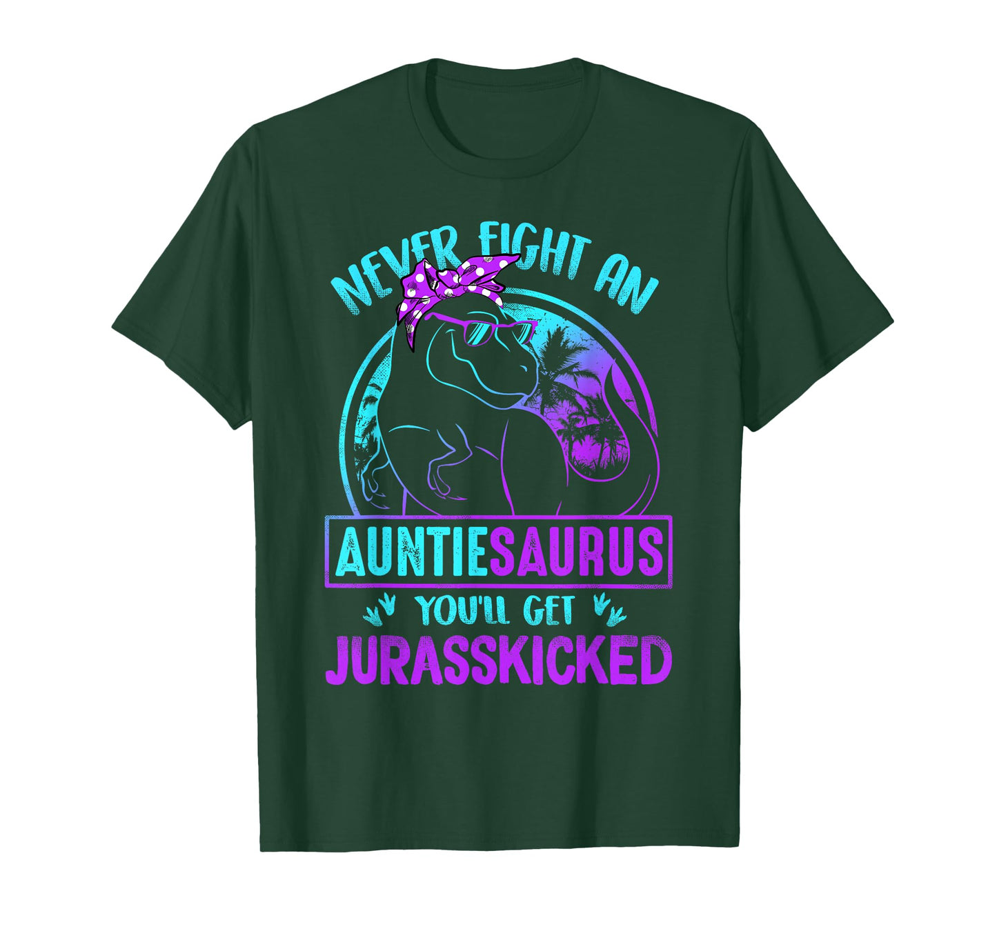 Never Fight An Auntiesaurus You'll Get Jurasskicked T-Shirt T-Shirt