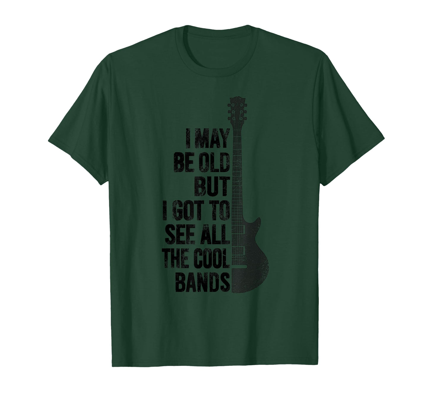 I May Be Old But I Got To See All The Cool Bands Funny Quote T-Shirt
