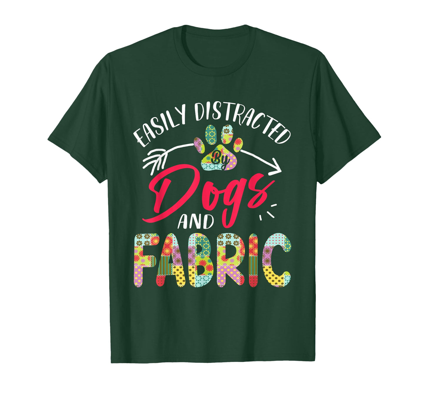 Easily Distracted By Dogs And Fabric - Quilting T-Shirt