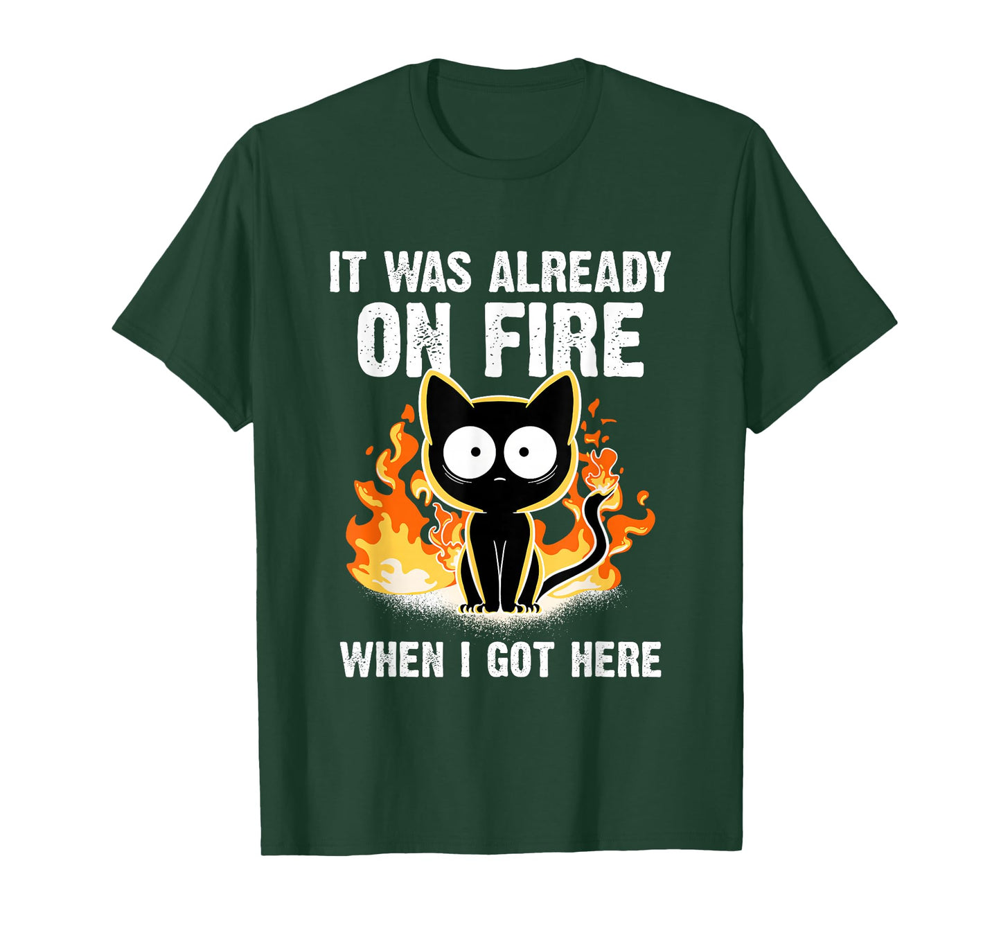 It was Already On Fire When I Got Here Cat Funny Firefighter T-Shirt