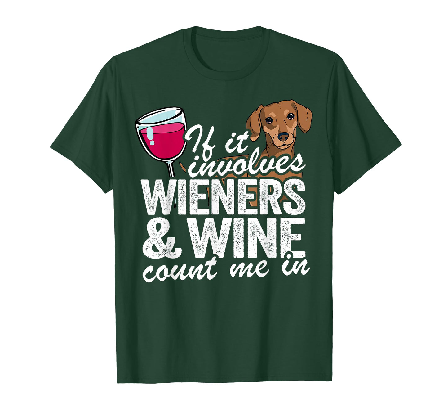 If It Involves Wieners & Wine Count Me In Doxie Dachshund T-Shirt