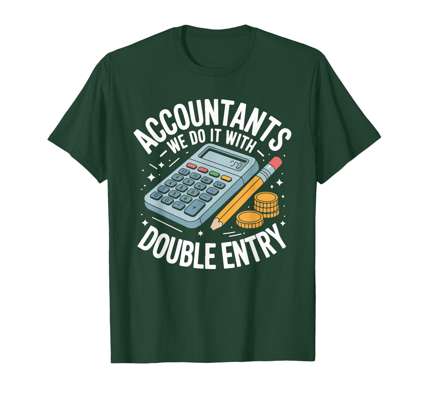 Accountants We Do It with Double Entry T-Shirt