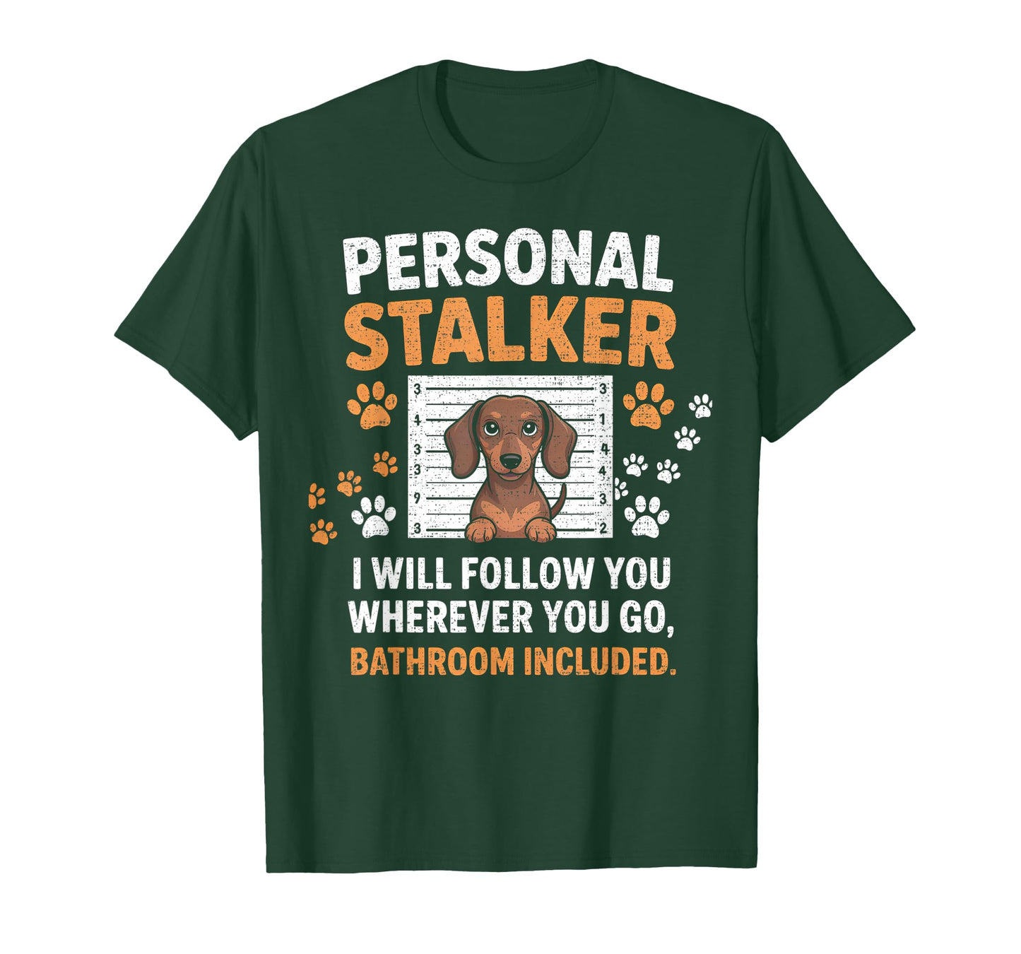 I Will Follow You Wherever You Go - Dachshund Dog Pet Lover T-Shirt