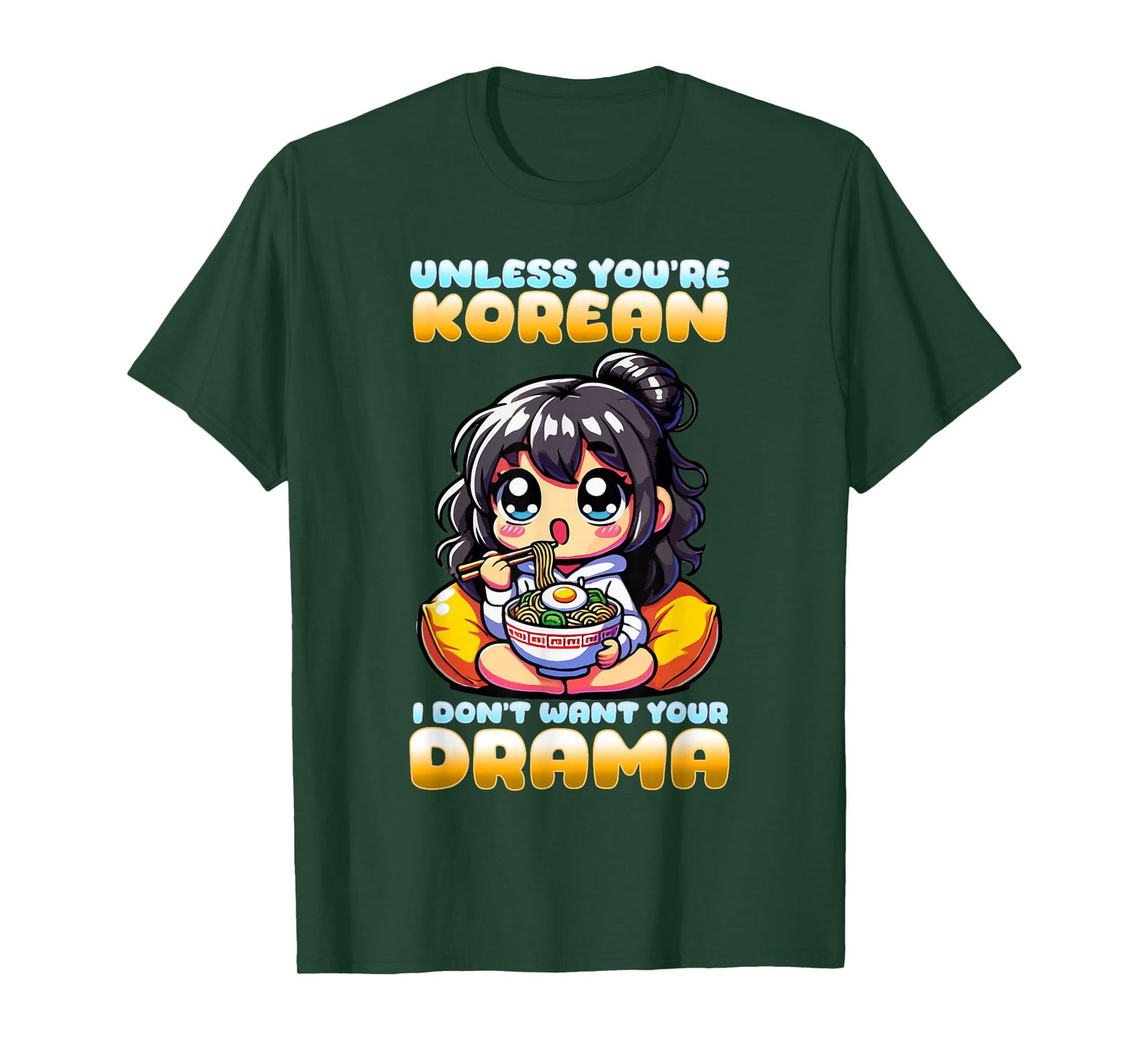 Unless You're Korean I Don't Want Your Drama I K-Drama T-Shirt