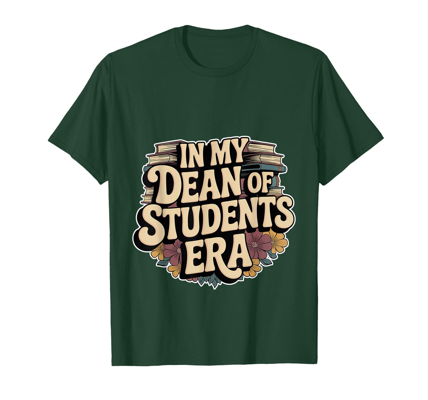 In My Dean Of Students Era Counselor Faculty School -- T-Shirt