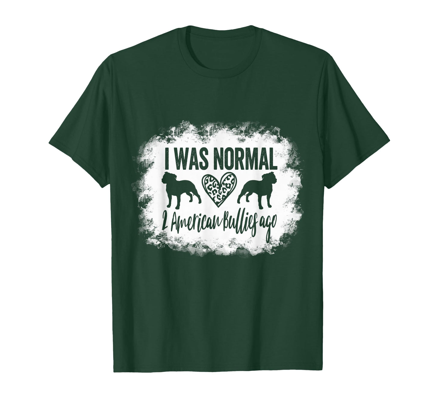 I Was Normal 2 American Bullies ago Funny American Bully Mom T-Shirt