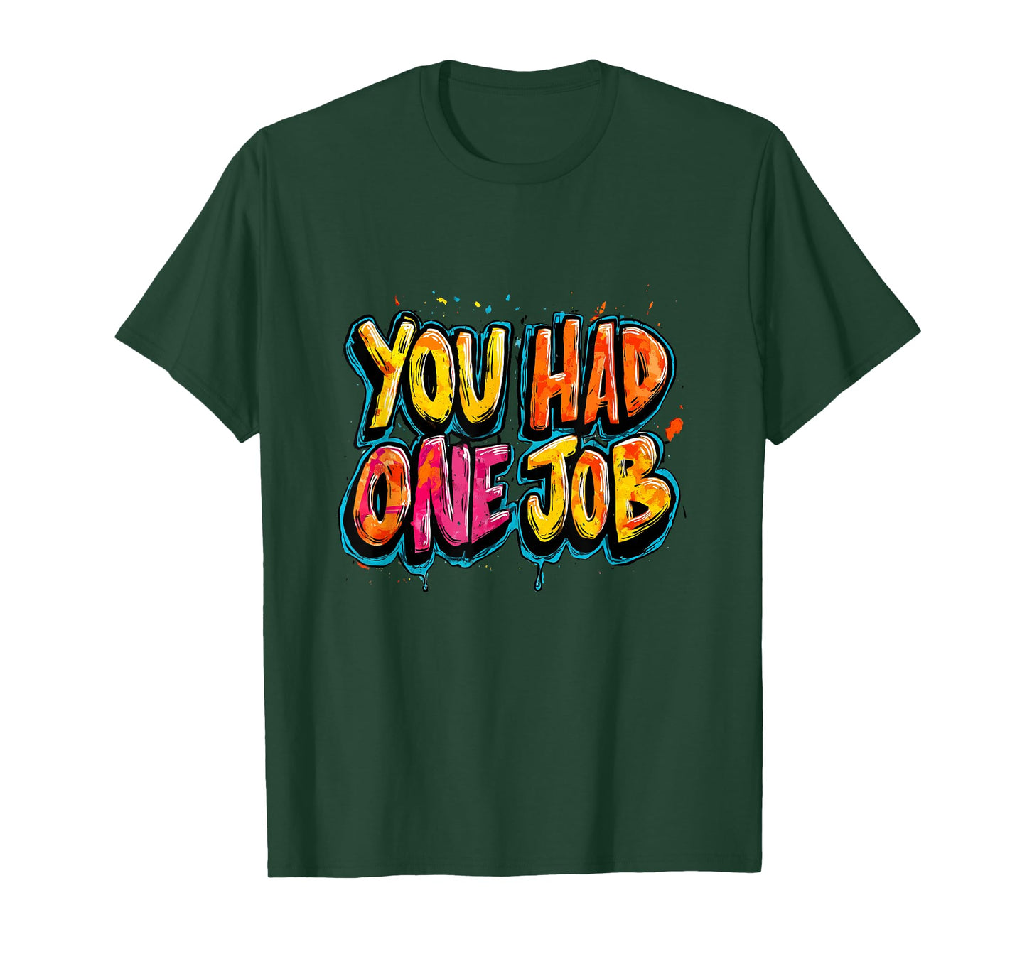 Cool You had one Job Motto for Adults and Kids T-Shirt