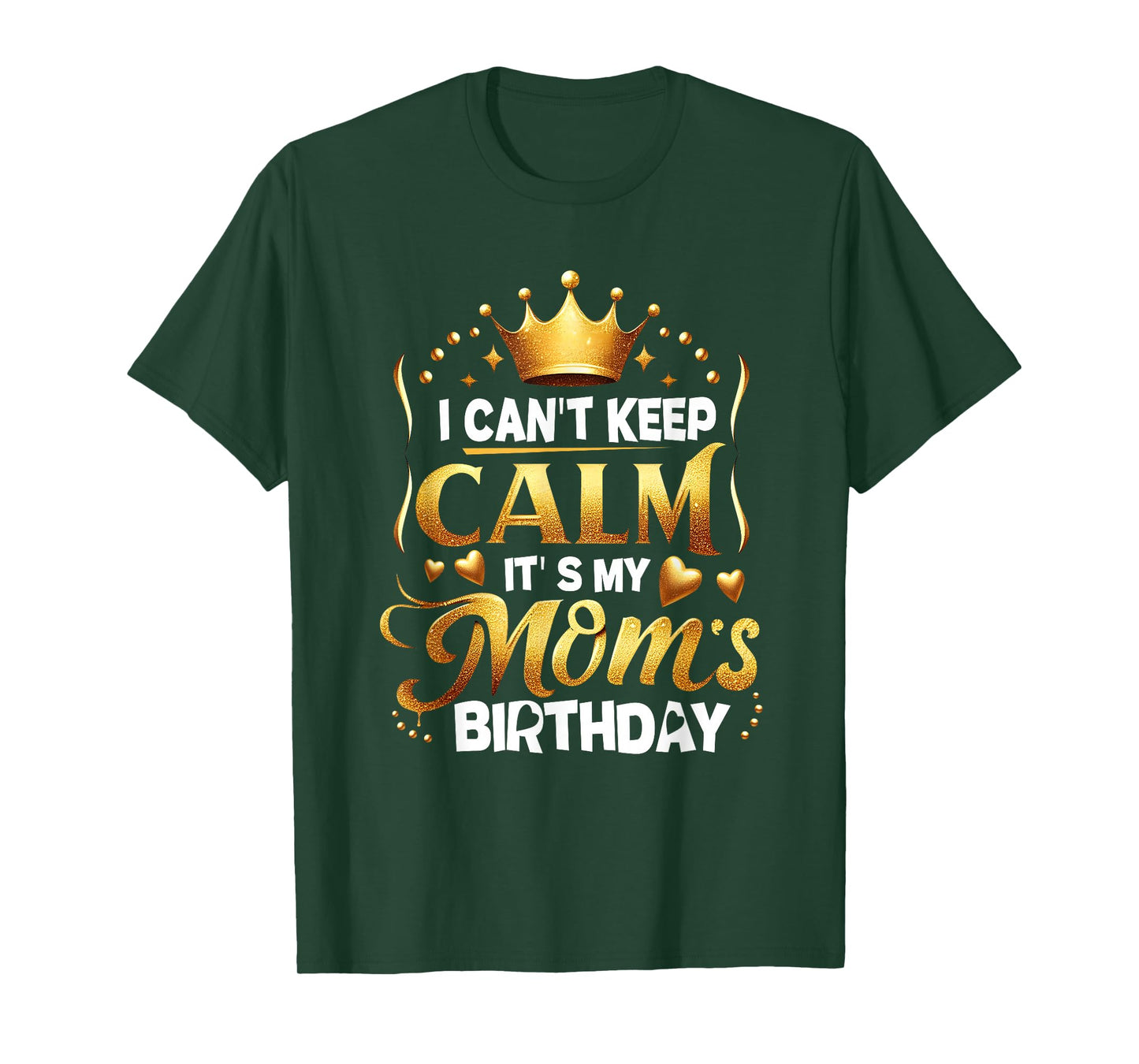 I Cant Keep Calm It's My Mom's Birthday Celebration Family T-Shirt