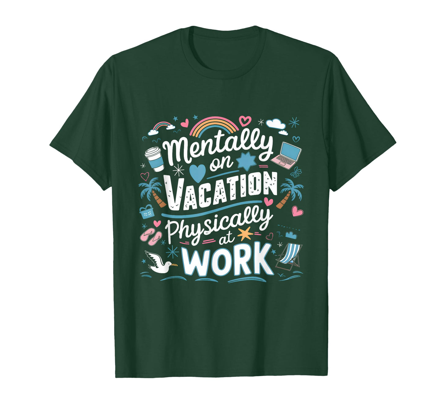 Mentally on Vacation Physically at Work Funny Office Quote T-Shirt